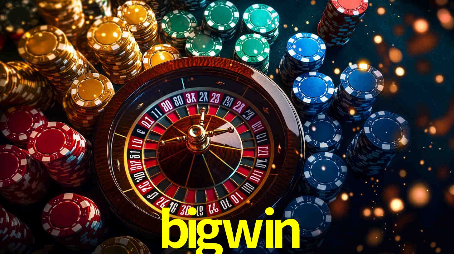 Explore as vantagens do bigwin: serviço profissional e confiabilidade